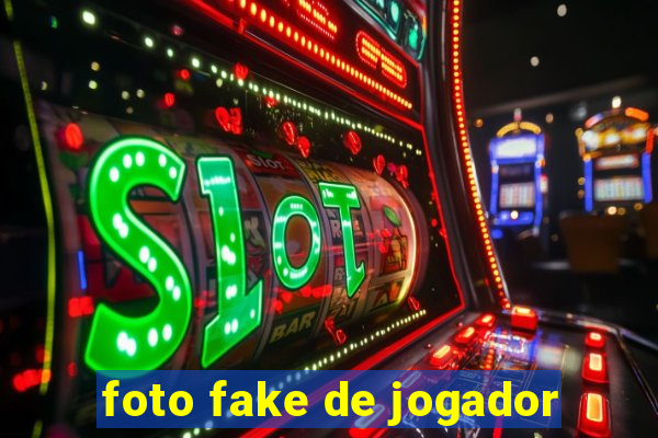 foto fake de jogador